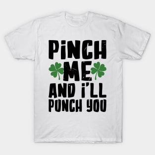 Pinch me and I'll Pinch You Funny St. Patrick's Day T-Shirt